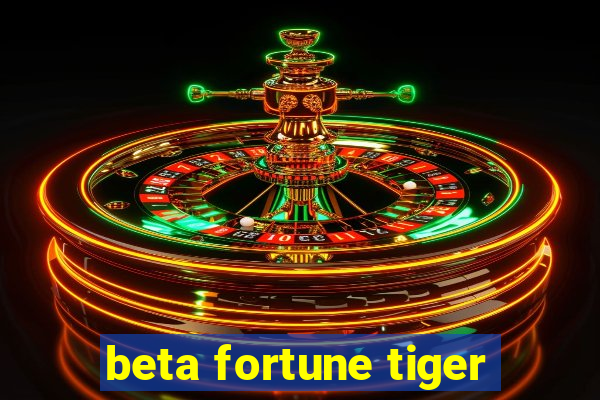 beta fortune tiger